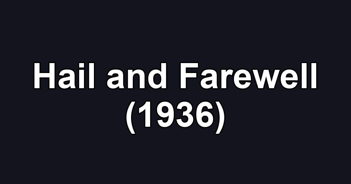 Hail and Farewell (1936)