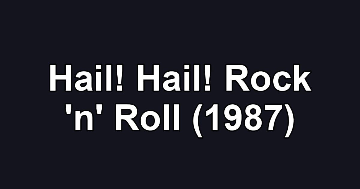 Hail! Hail! Rock 'n' Roll (1987)