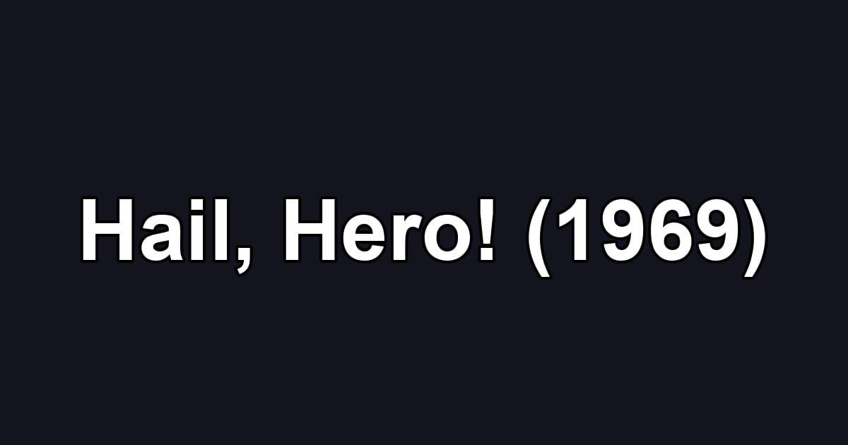 Hail, Hero! (1969)