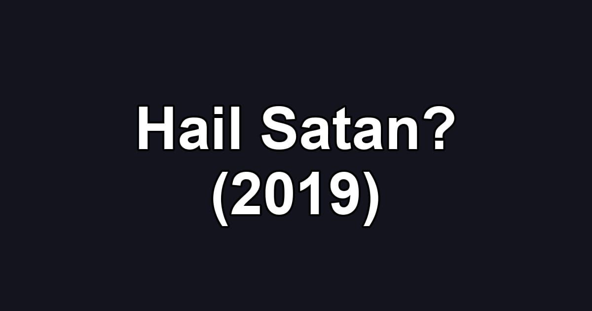 Hail Satan? (2019)