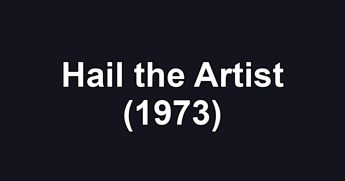 Hail the Artist (1973)