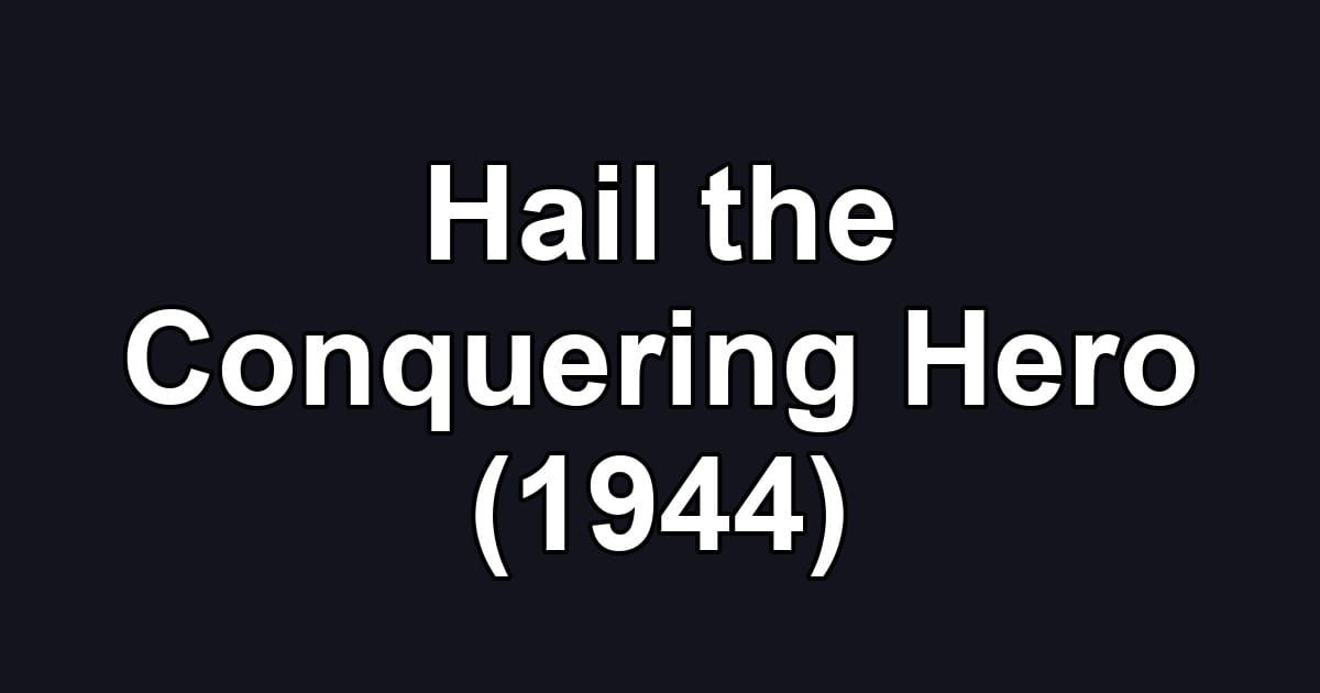 Hail the Conquering Hero (1944)