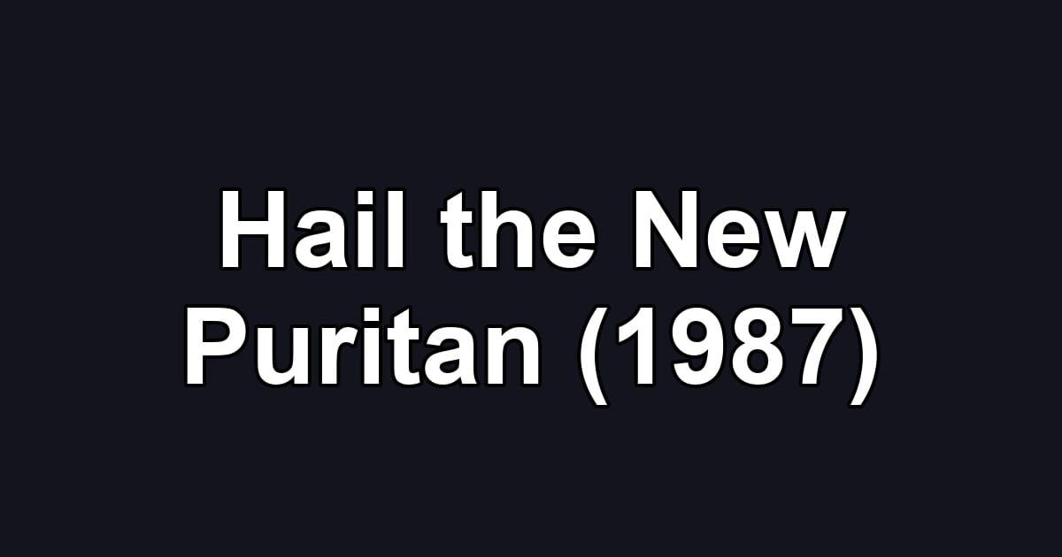 Hail the New Puritan (1987)