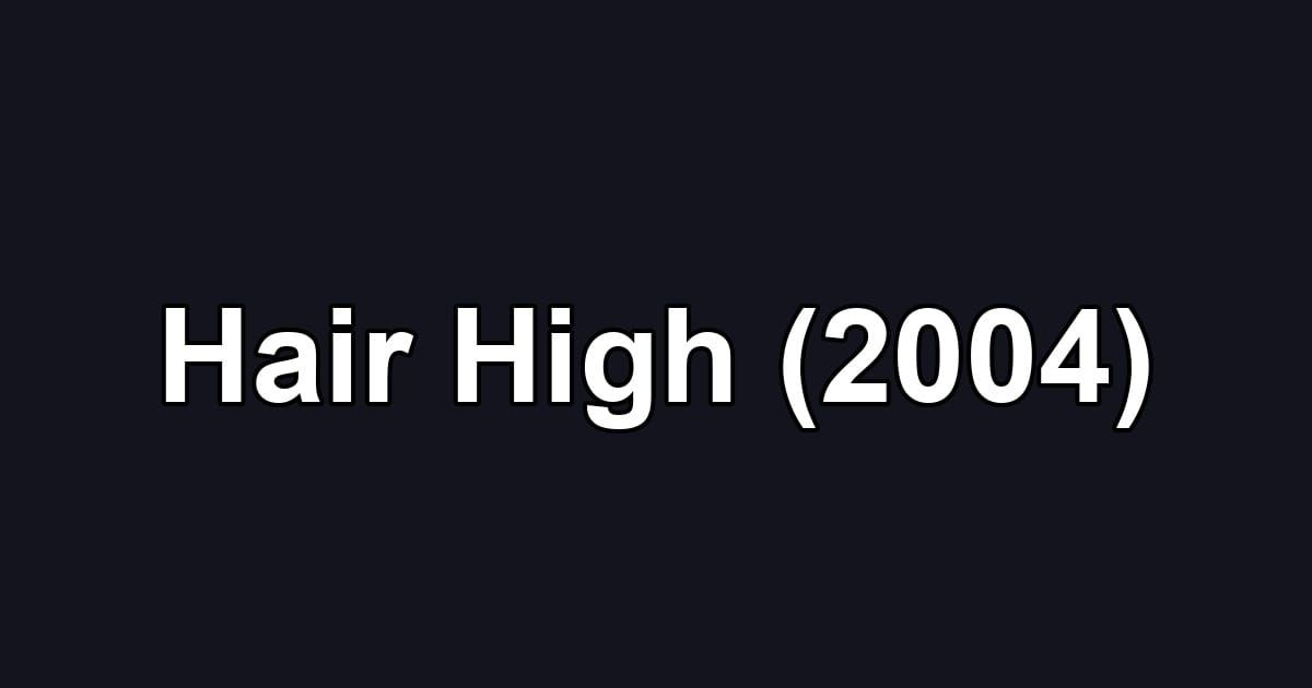 Hair High (2004)