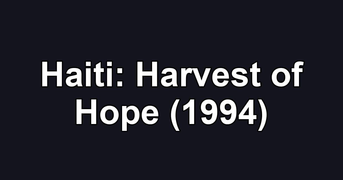 Haiti: Harvest of Hope (1994)