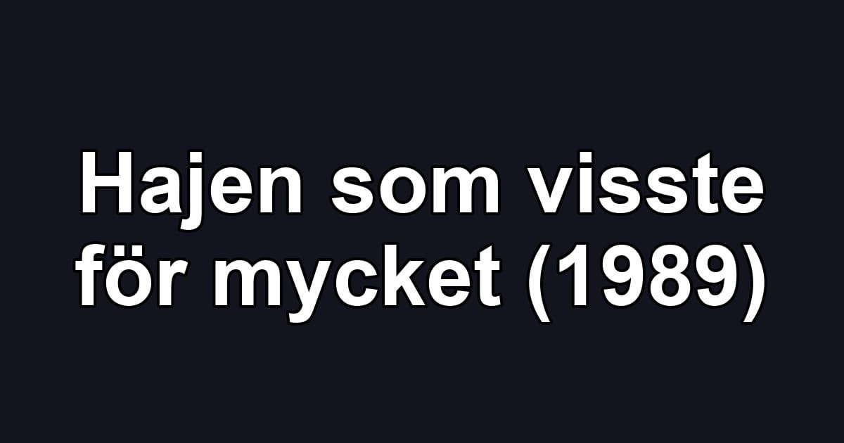 Hajen som visste för mycket (1989)