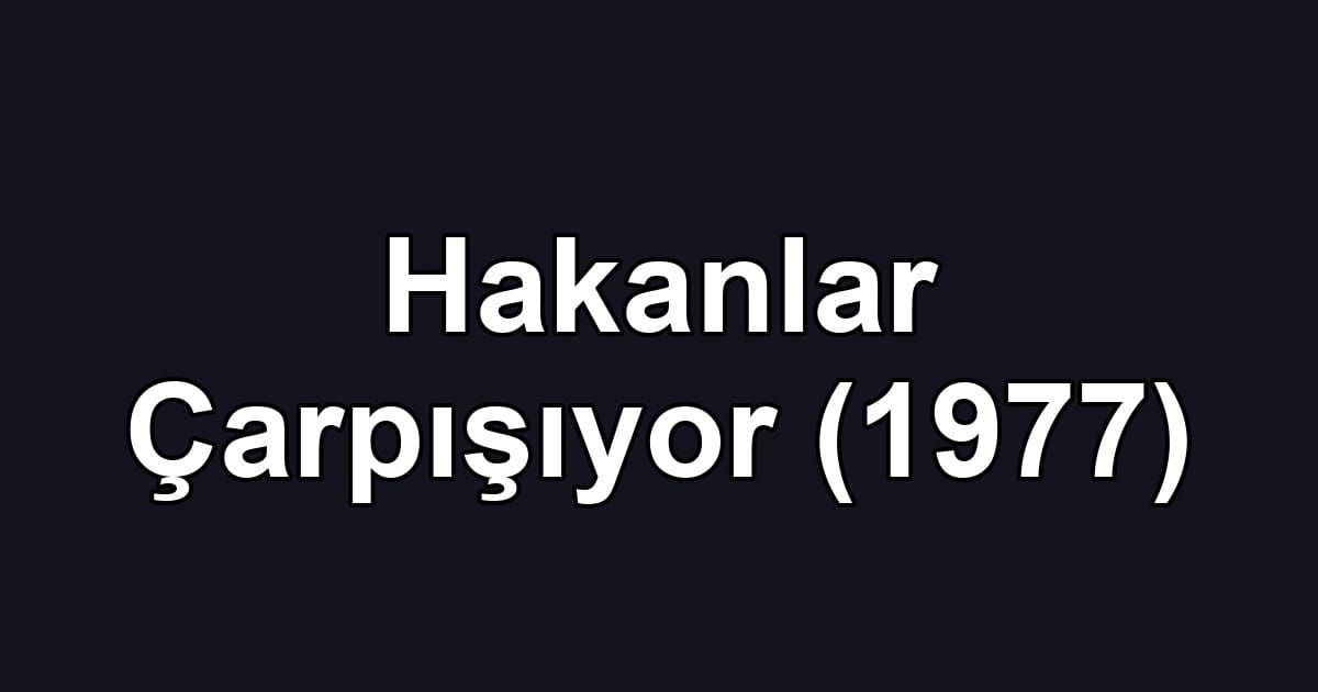 Hakanlar Çarpışıyor (1977)