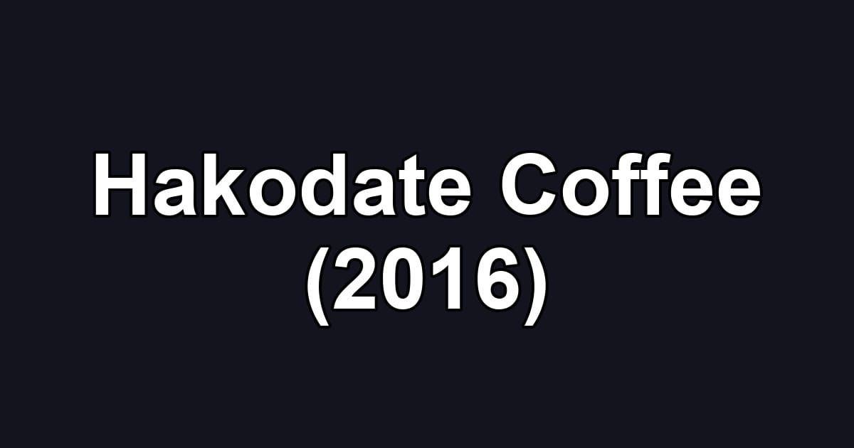 Hakodate Coffee (2016)