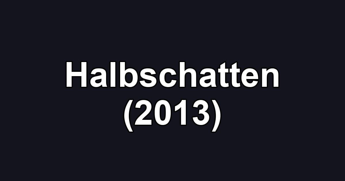 Halbschatten (2013)