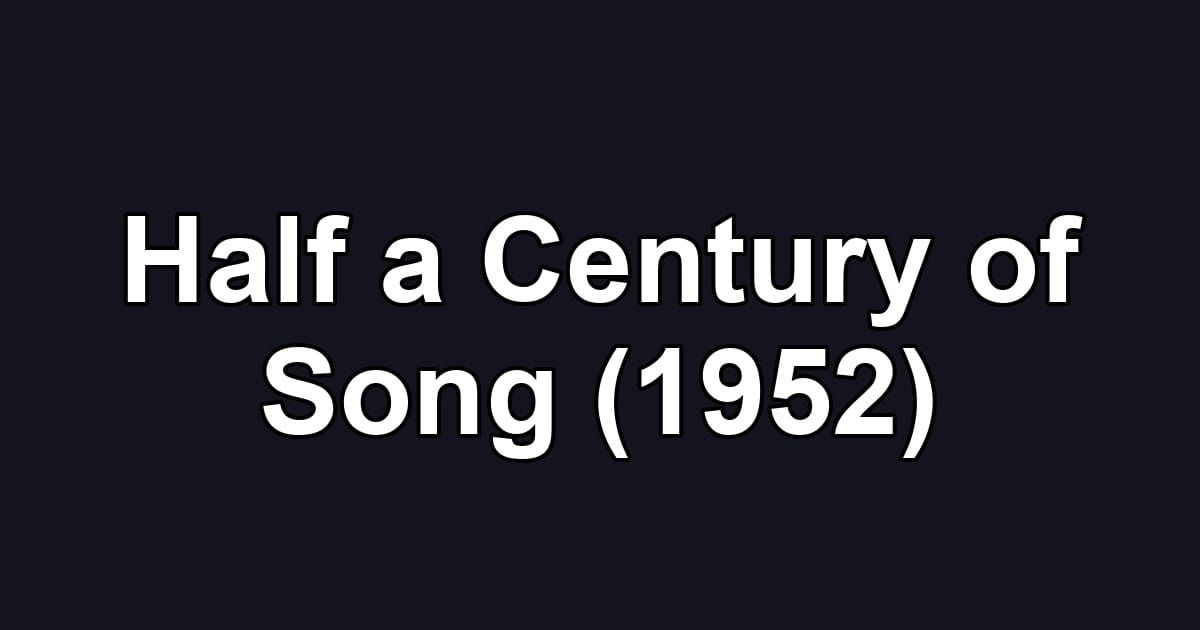 Half a Century of Song (1952)