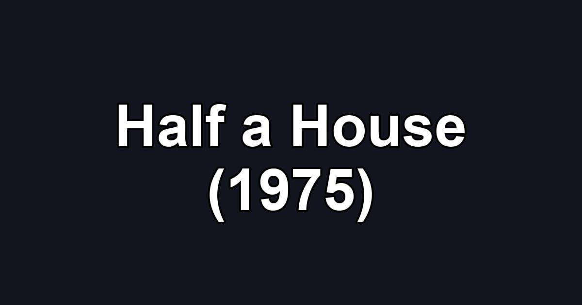 Half a House (1975)