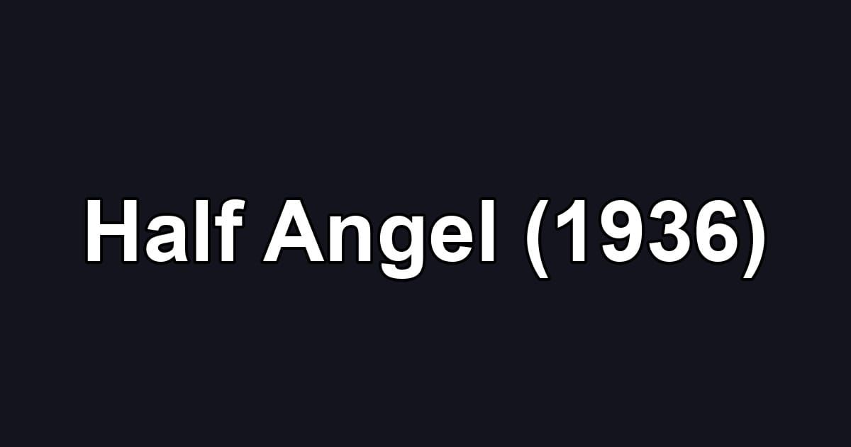 Half Angel (1936)