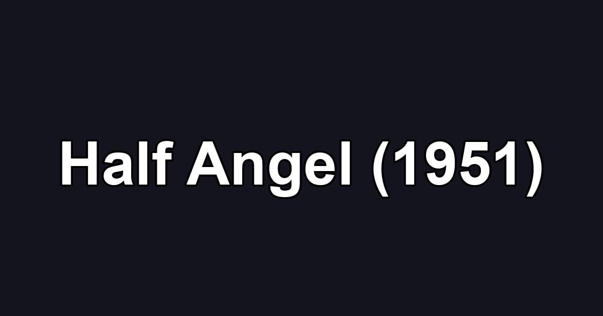 Half Angel (1951)