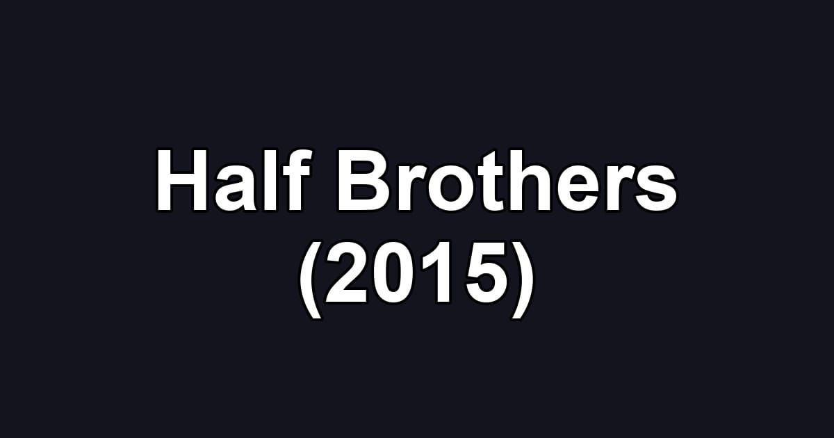 Half Brothers (2015)