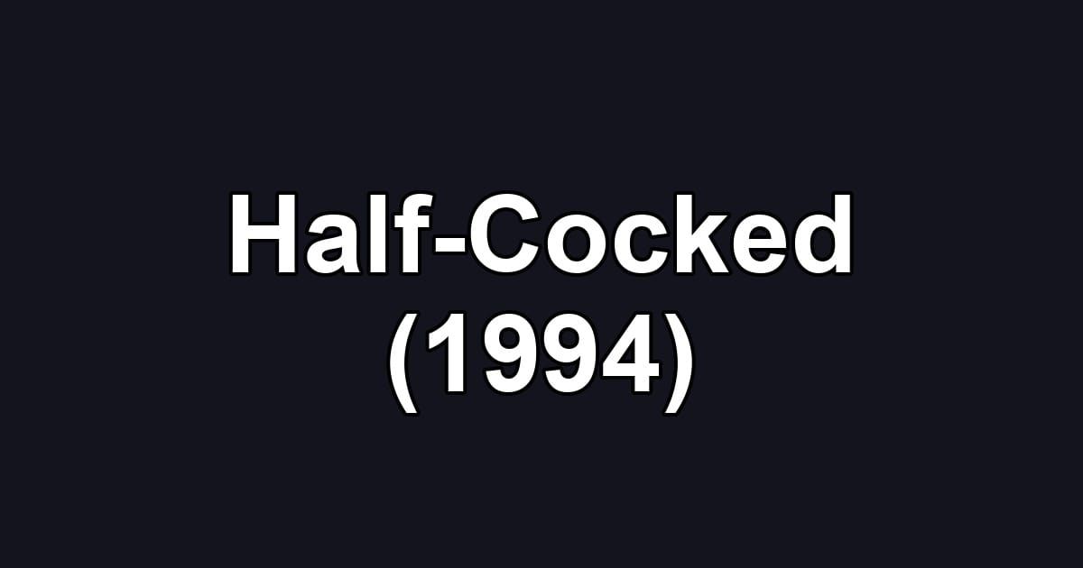 Half-Cocked (1994)