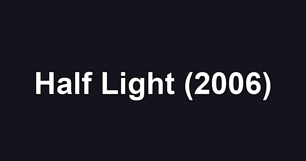 Half Light (2006)
