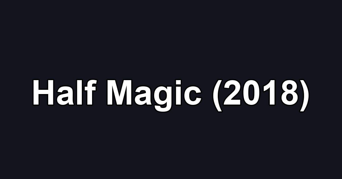 Half Magic (2018)