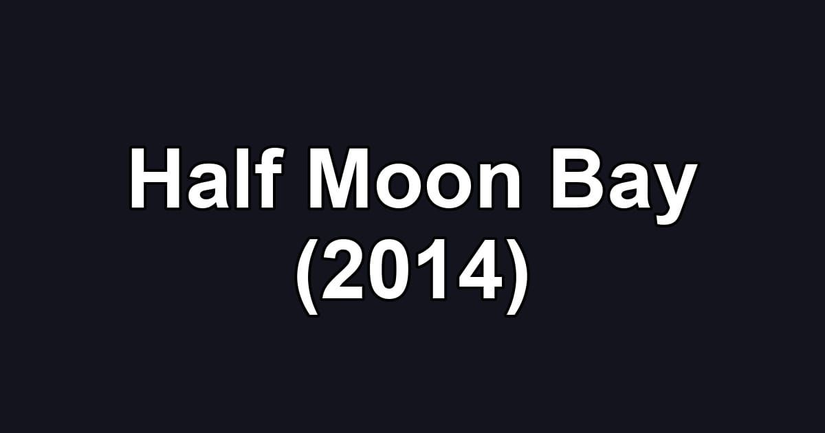 Half Moon Bay (2014)