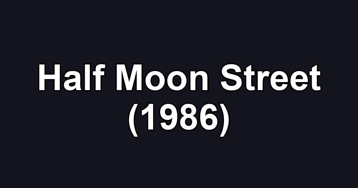 Half Moon Street (1986)