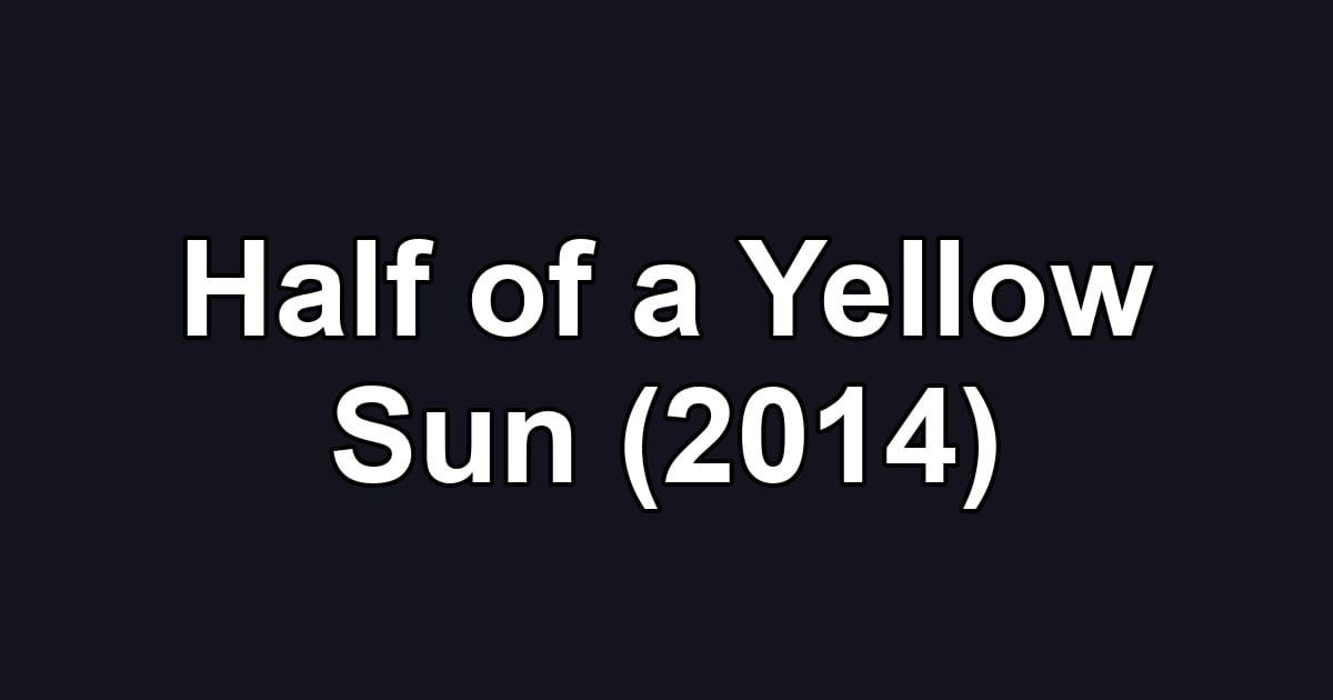 Half of a Yellow Sun (2014)