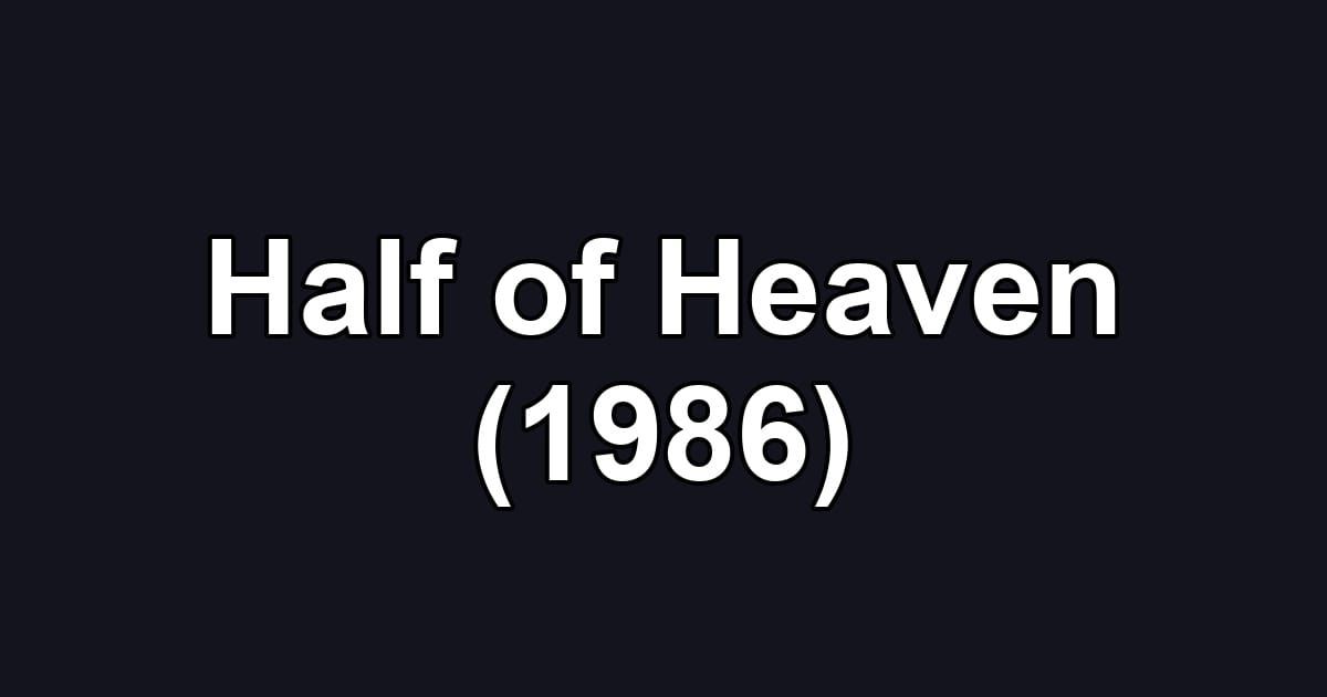 Half of Heaven (1986)