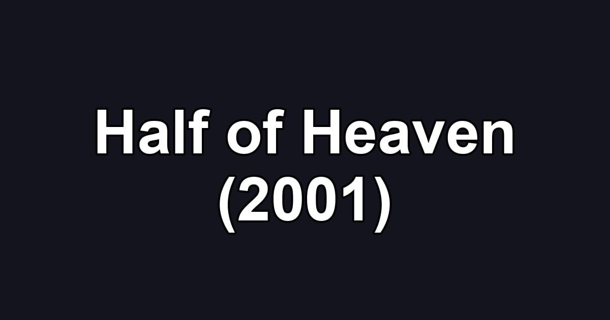 Half of Heaven (2001)