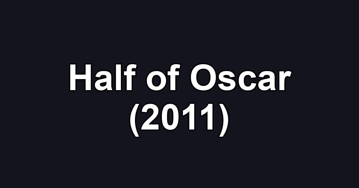 Half of Oscar (2011)