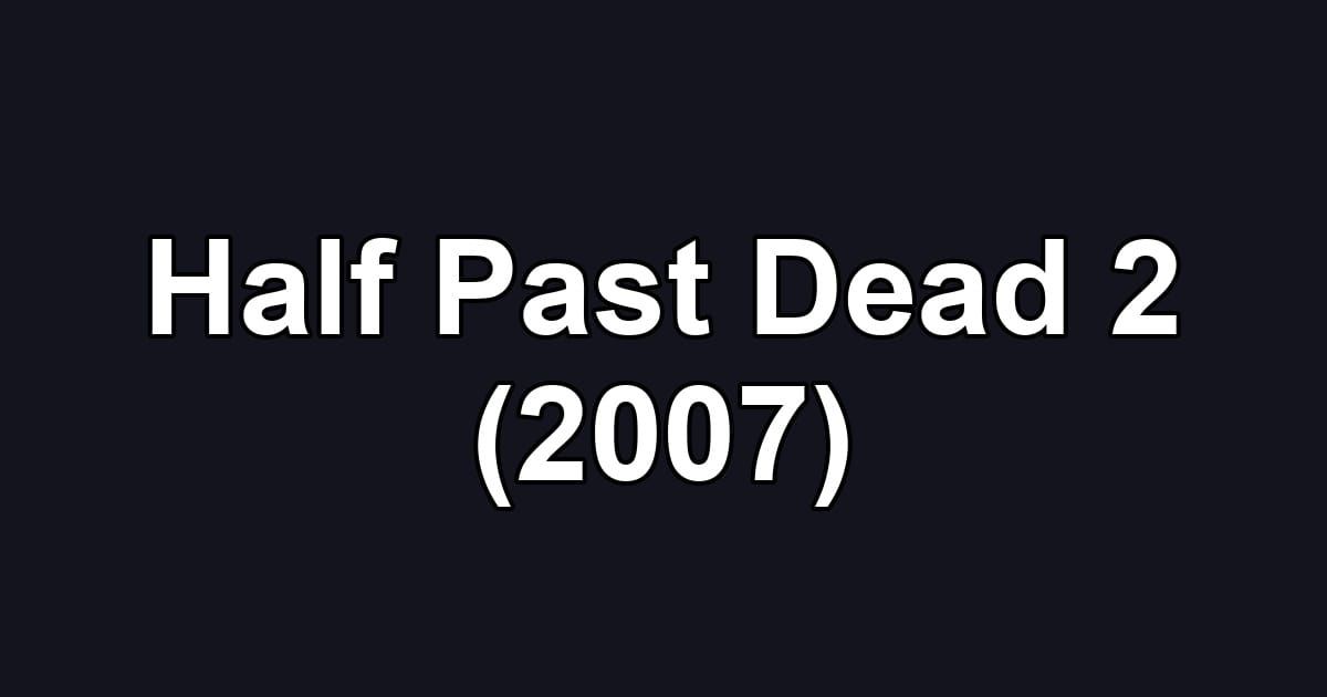 Half Past Dead 2 (2007)