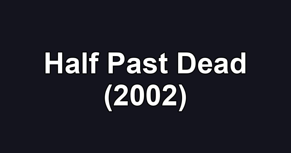 Half Past Dead (2002)