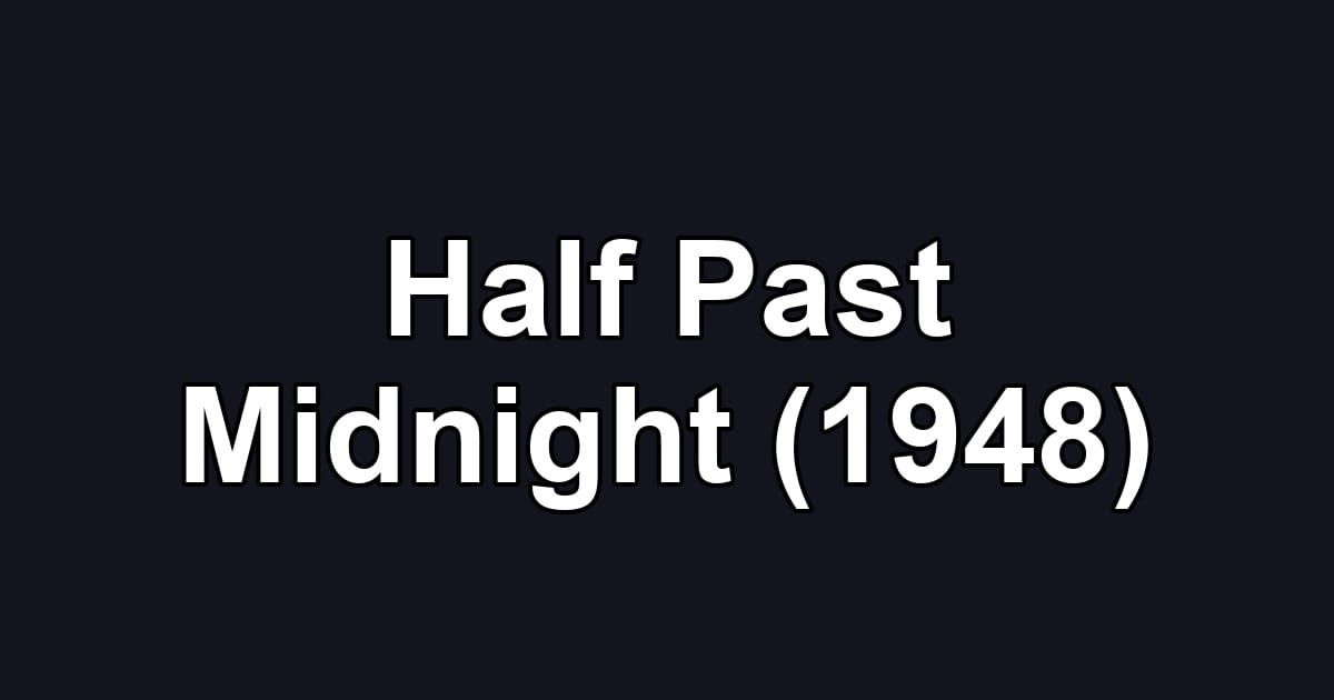 Half Past Midnight (1948)