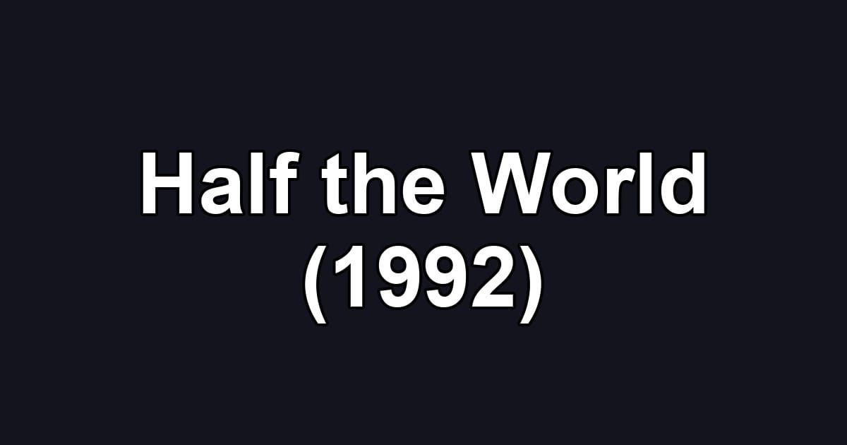 Half the World (1992)