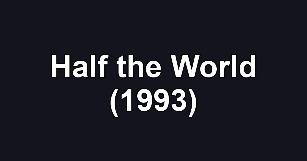 Half the World (1993)