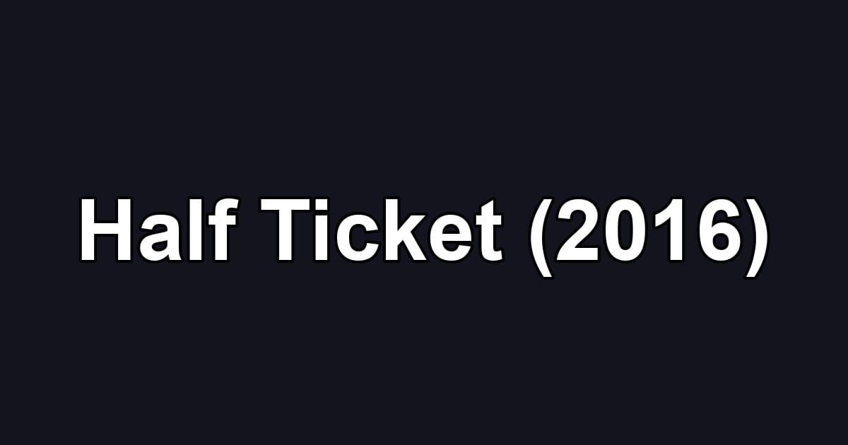 Half Ticket (2016)
