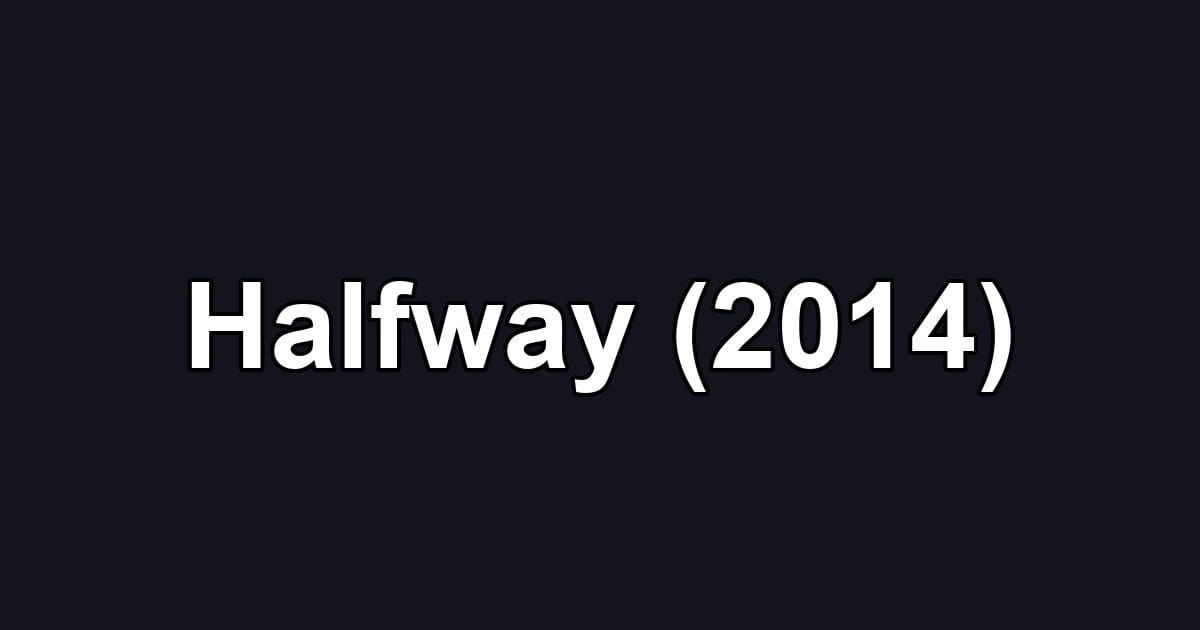 Halfway (2014)