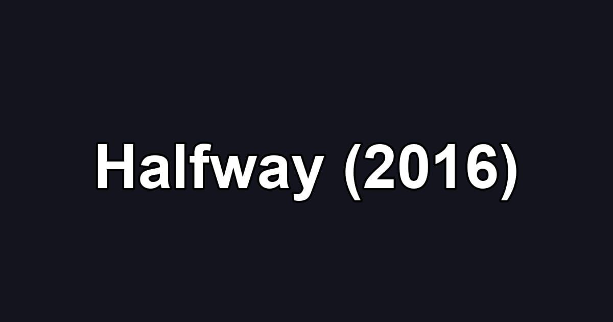 Halfway (2016)
