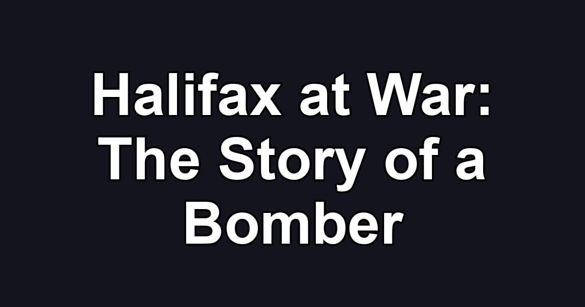 Halifax at War: The Story of a Bomber