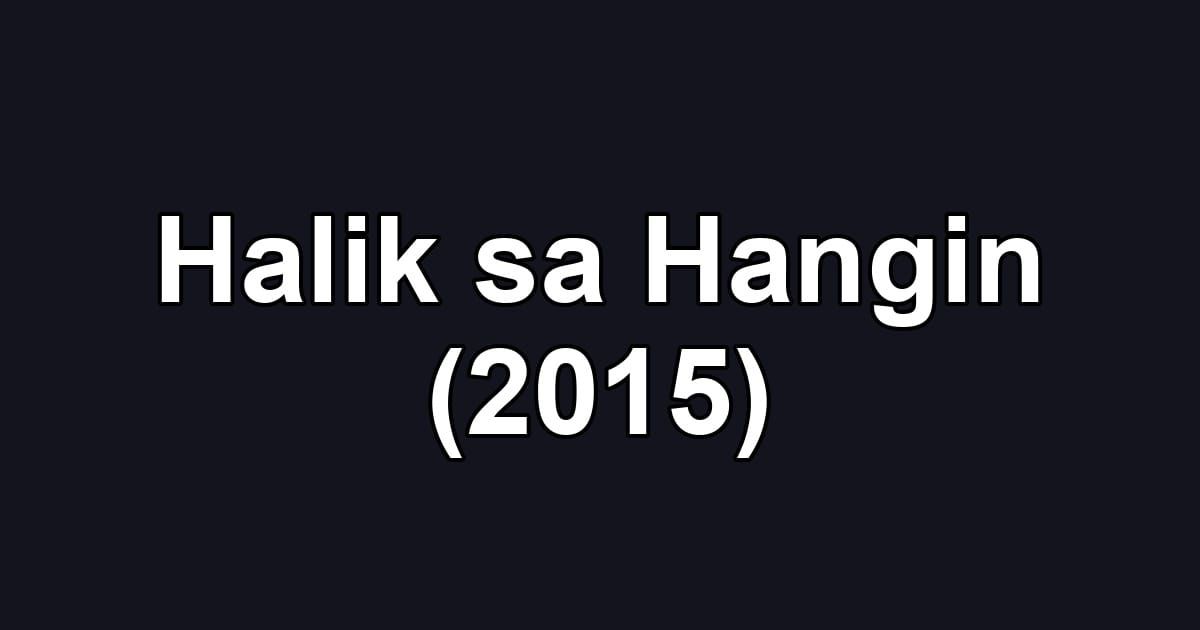 Halik sa Hangin (2015)
