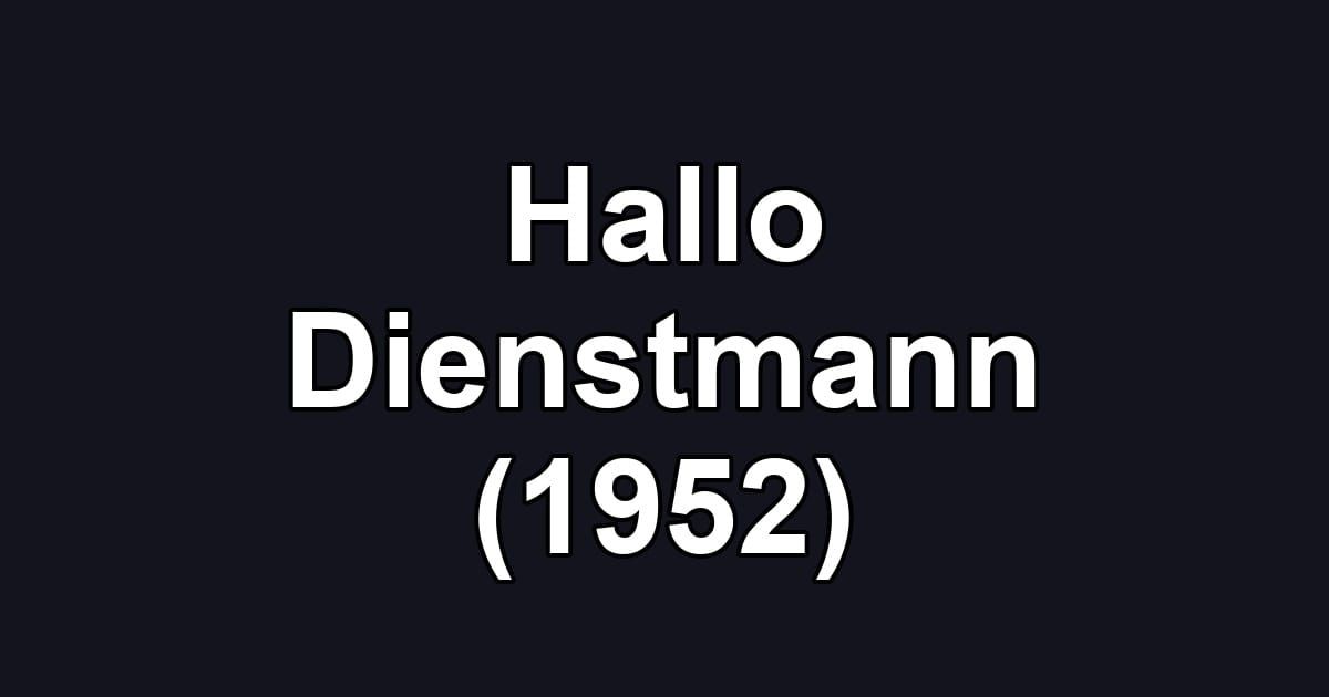 Hallo Dienstmann (1952)