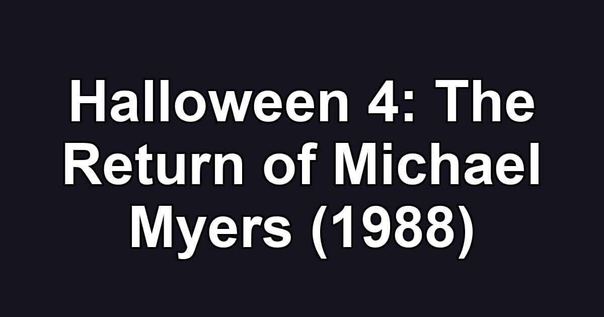 Halloween 4: The Return of Michael Myers (1988)