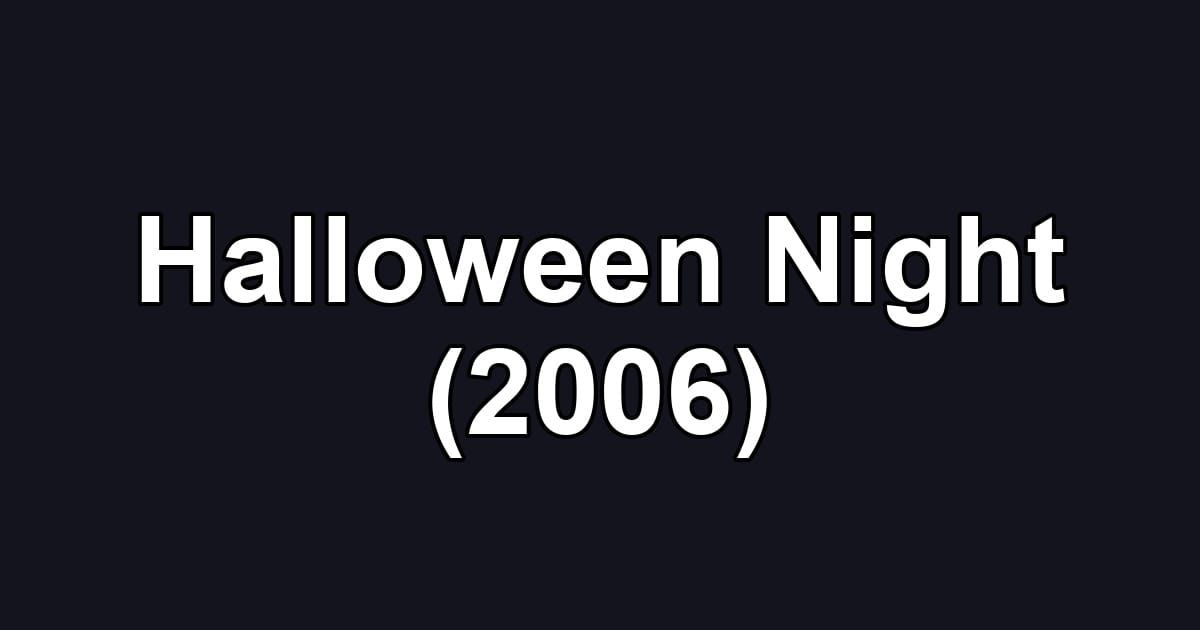 Halloween Night (2006)