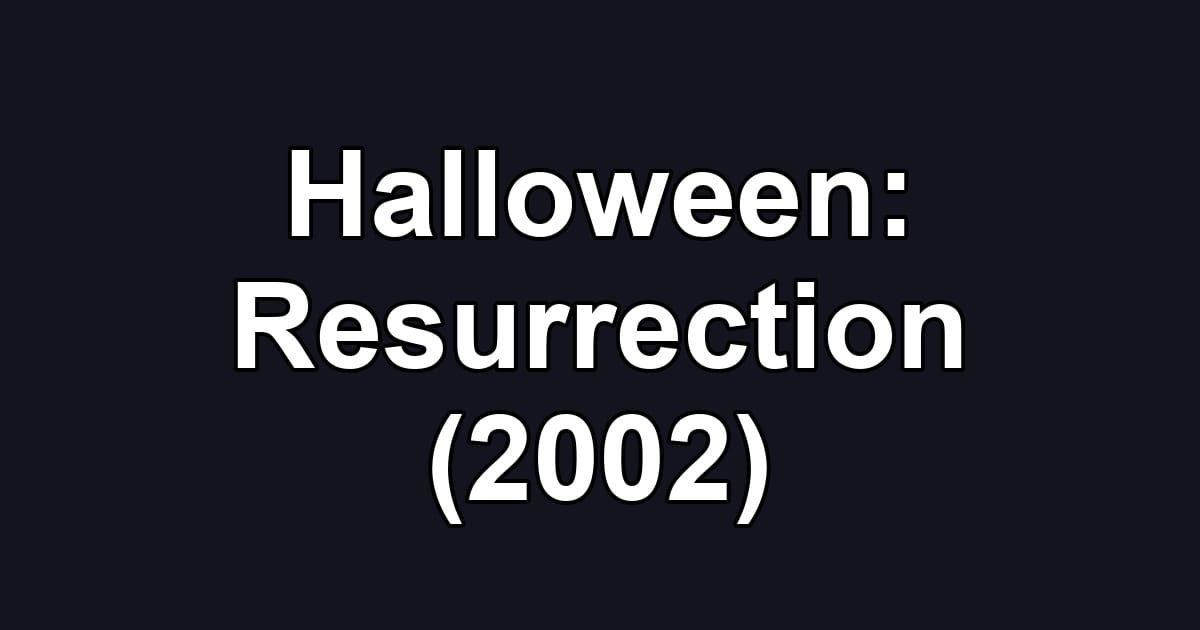 Halloween: Resurrection (2002)