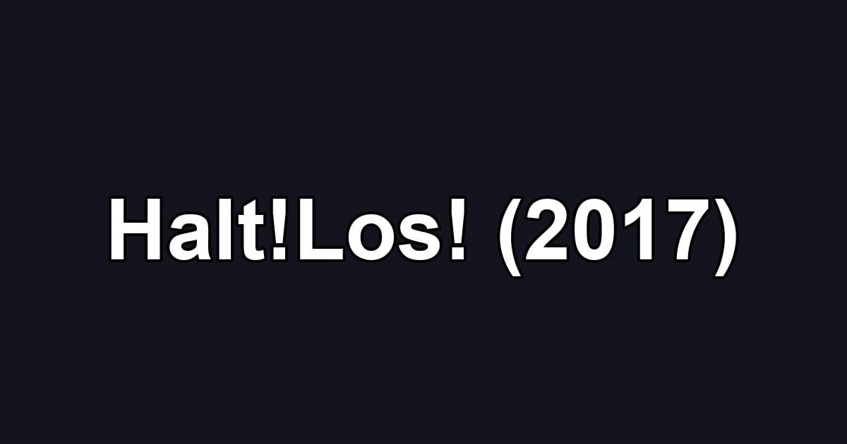 Halt!Los! (2017)