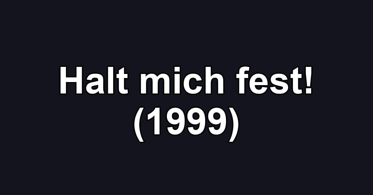 Halt mich fest! (1999)