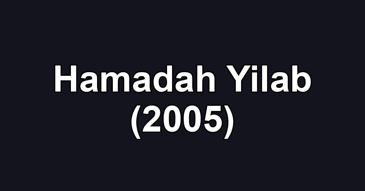 Hamadah Yilab (2005)