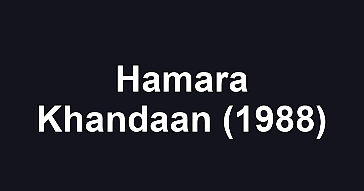 Hamara Khandaan (1988)
