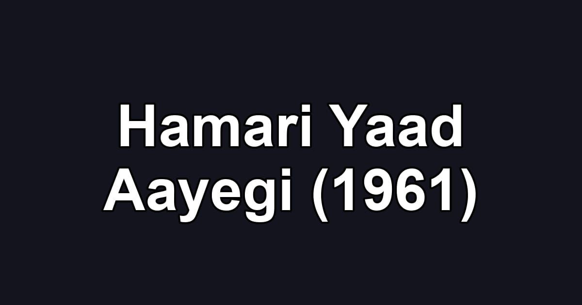 Hamari Yaad Aayegi (1961)