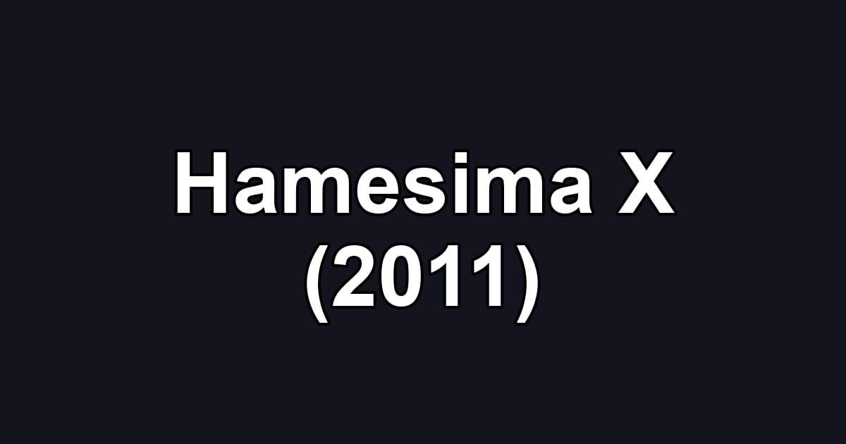 Hamesima X (2011)