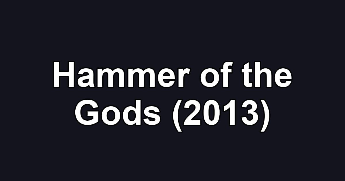 Hammer of the Gods (2013)