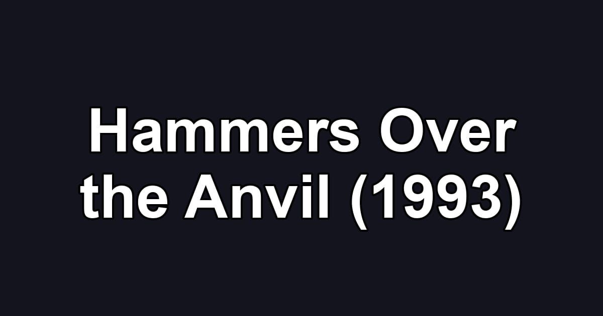 Hammers Over the Anvil (1993)