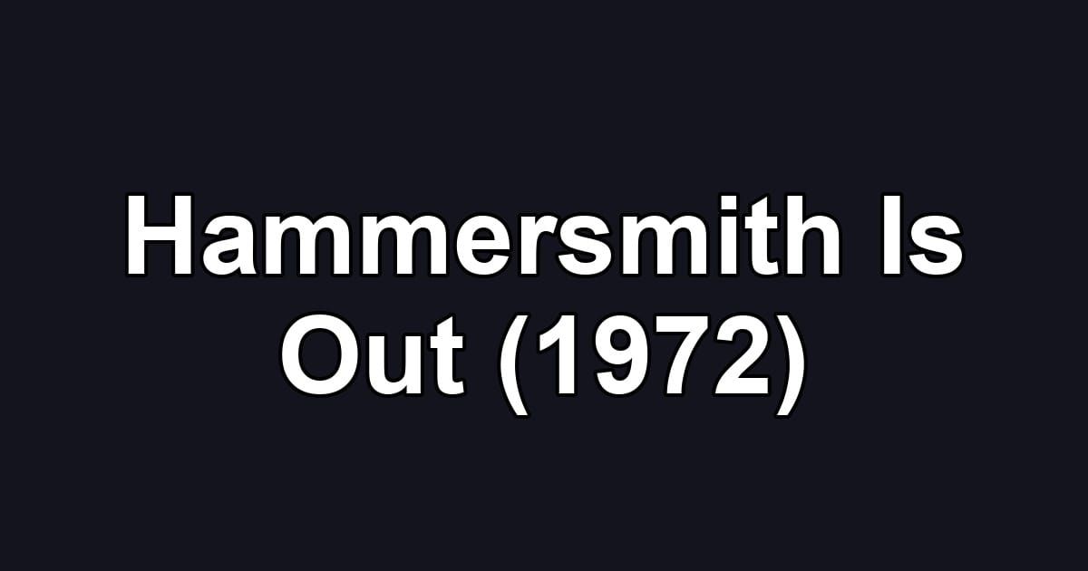 Hammersmith Is Out (1972)